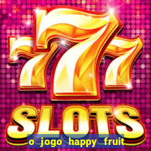 o jogo happy fruit fusion paga mesmo