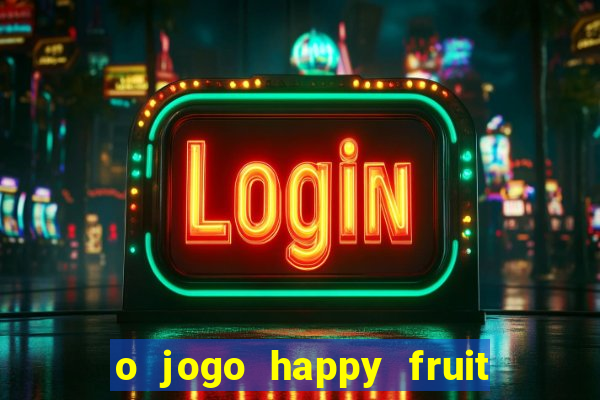 o jogo happy fruit fusion paga mesmo