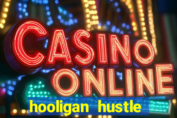 hooligan hustle slot free