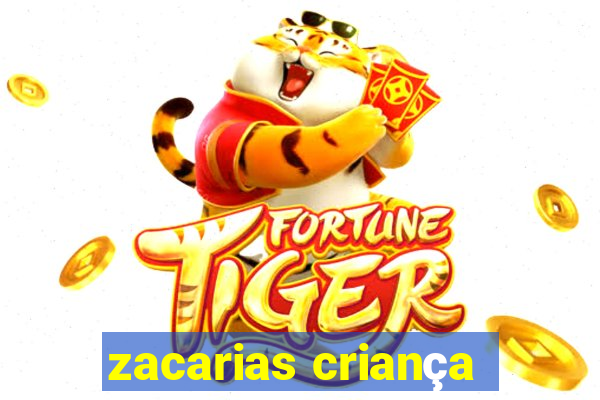 zacarias criança