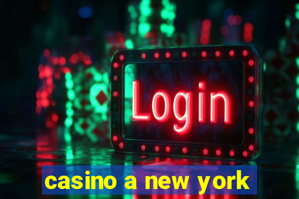 casino a new york