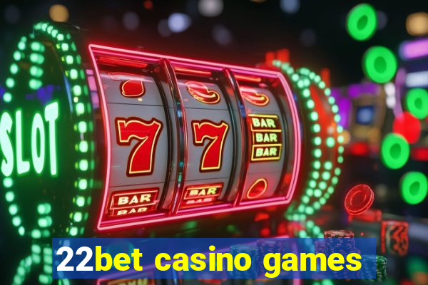 22bet casino games