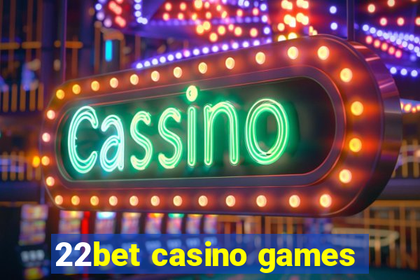 22bet casino games