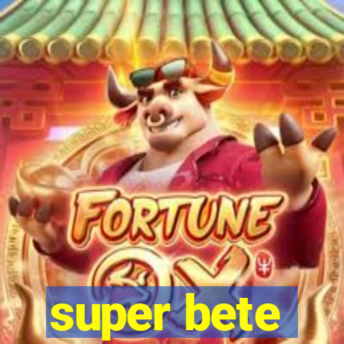 super bete