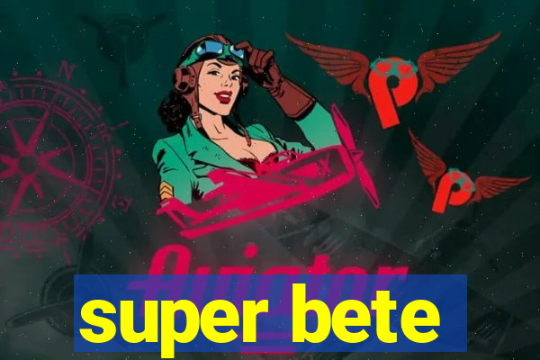 super bete