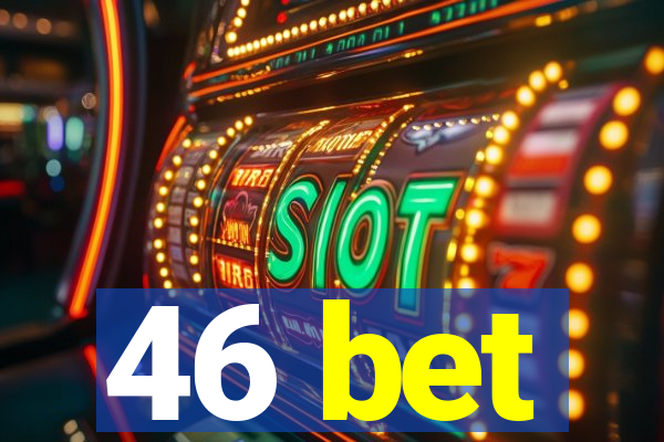 46 bet