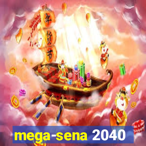 mega-sena 2040