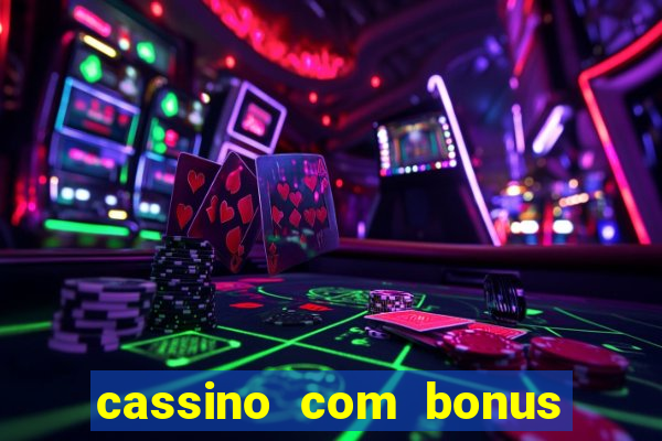 cassino com bonus sem deposito