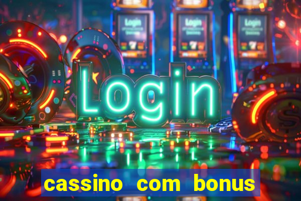 cassino com bonus sem deposito