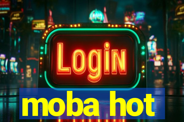 moba hot