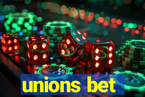 unions bet