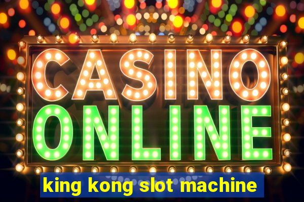 king kong slot machine