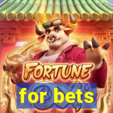 for bets