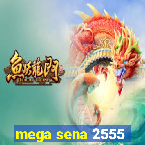 mega sena 2555