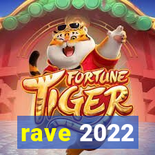 rave 2022