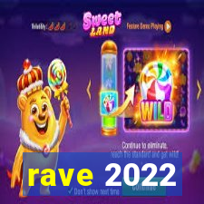 rave 2022