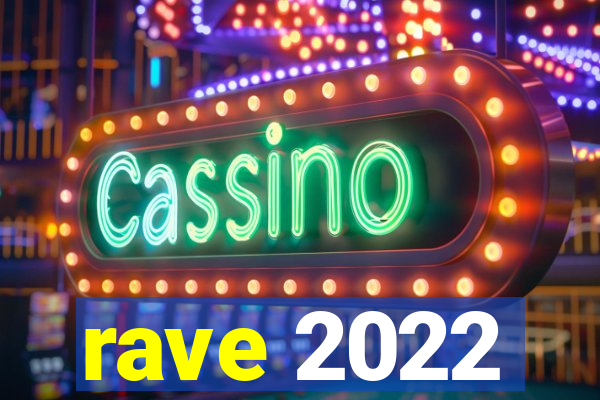 rave 2022