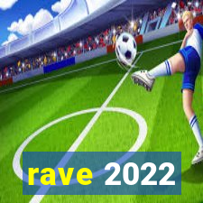 rave 2022