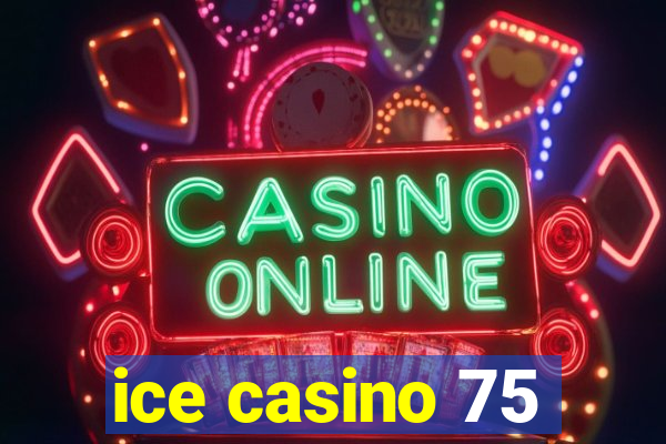 ice casino 75