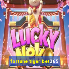 fortune tiger bet365