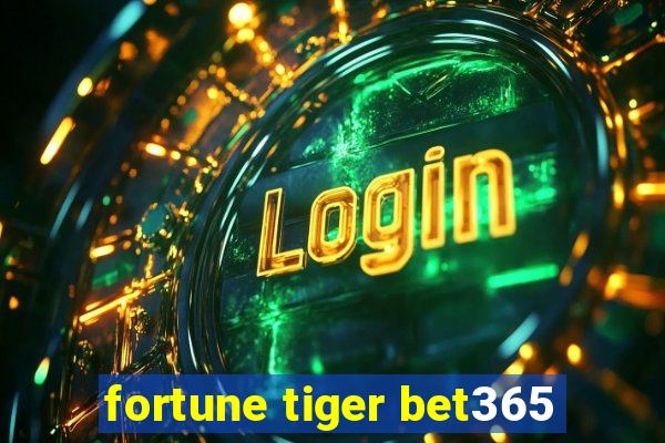 fortune tiger bet365