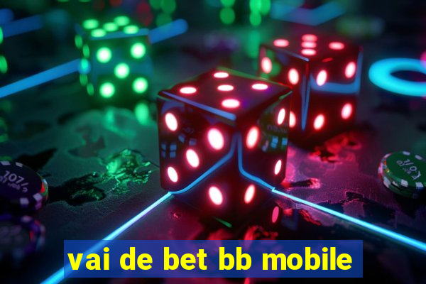 vai de bet bb mobile