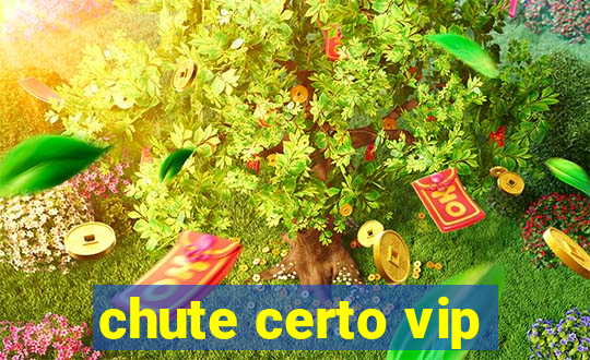 chute certo vip