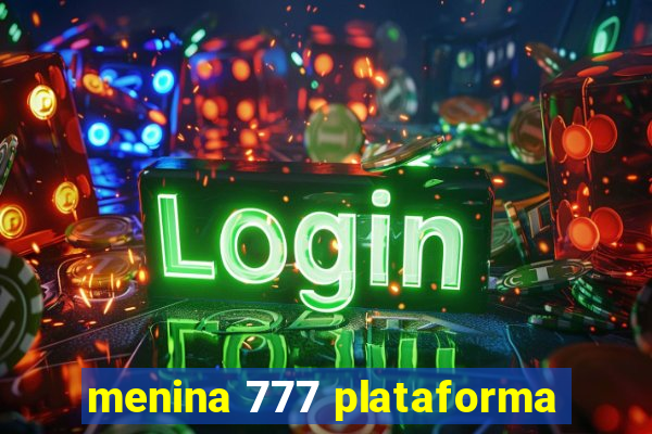 menina 777 plataforma