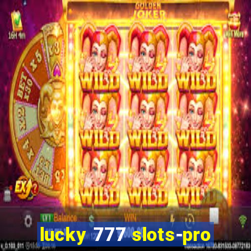 lucky 777 slots-pro