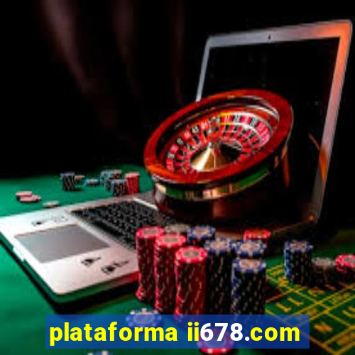 plataforma ii678.com