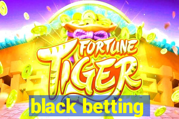 black betting