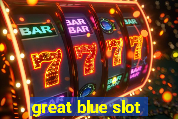 great blue slot