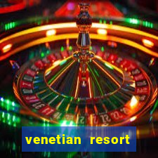 venetian resort hotel and casino