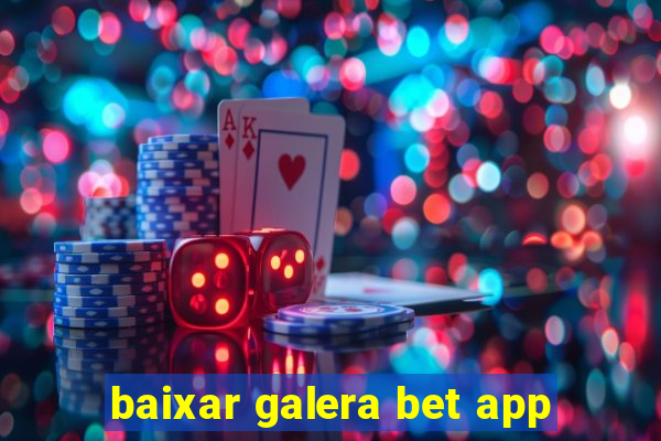 baixar galera bet app