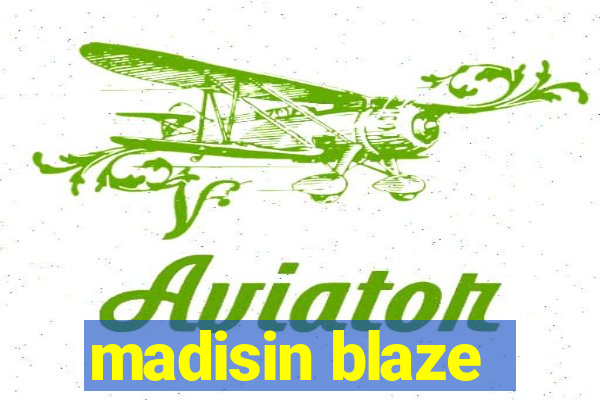 madisin blaze