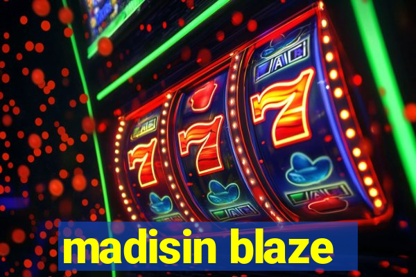 madisin blaze