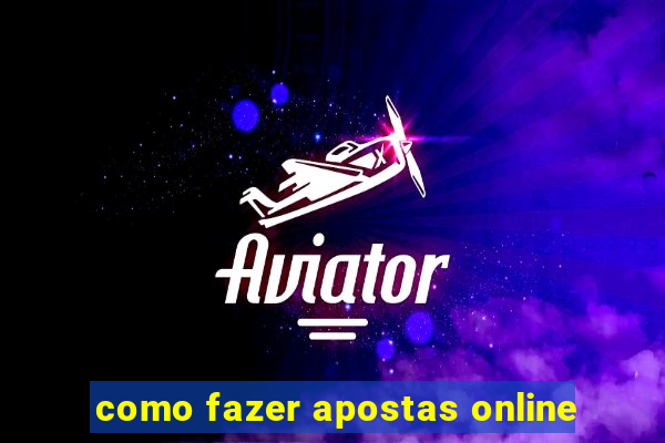 como fazer apostas online