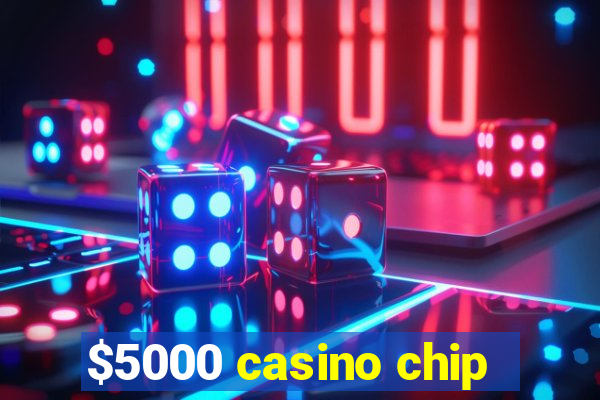 $5000 casino chip