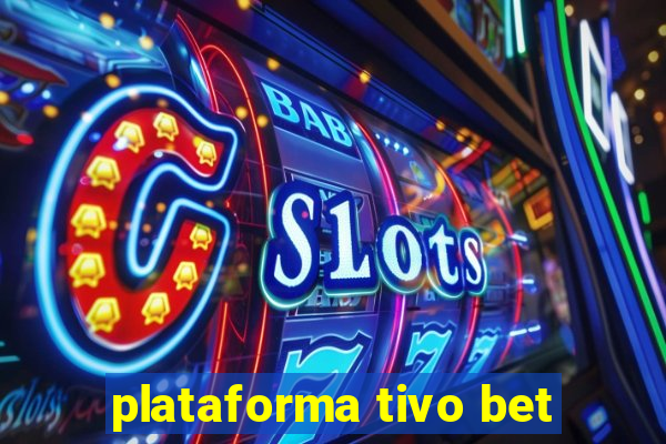 plataforma tivo bet