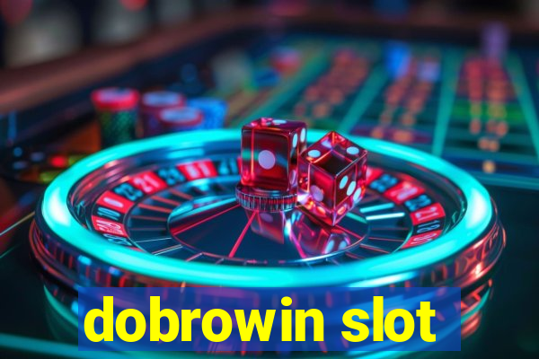 dobrowin slot