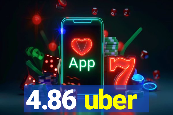 4.86 uber