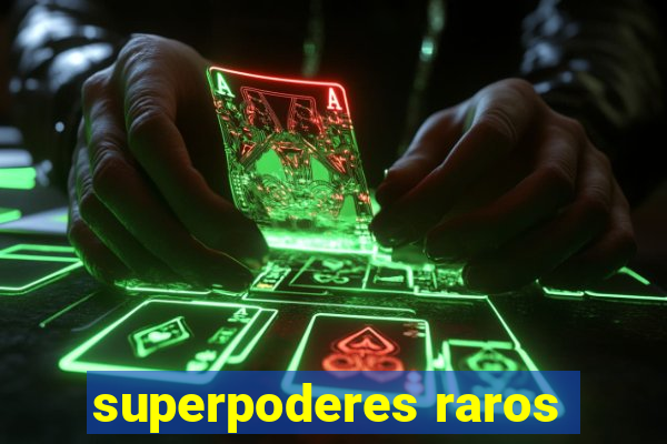 superpoderes raros