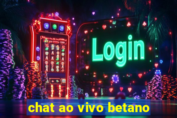 chat ao vivo betano