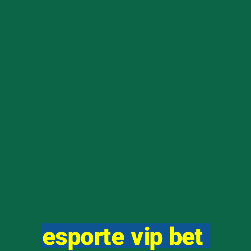 esporte vip bet