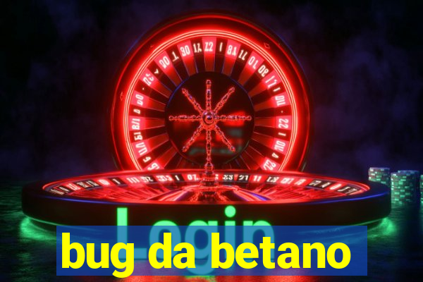 bug da betano