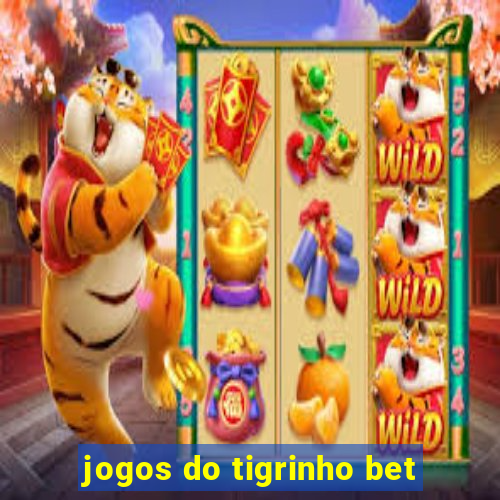 jogos do tigrinho bet