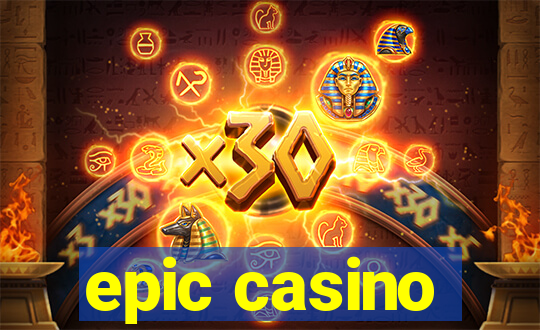 epic casino