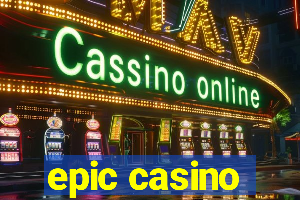 epic casino