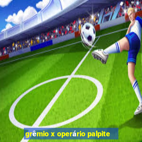 grêmio x operário palpite