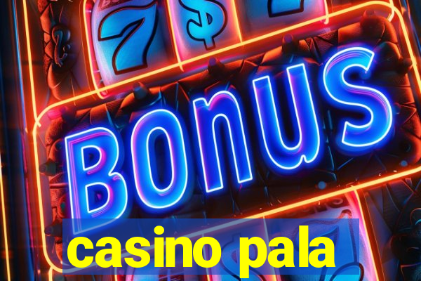 casino pala